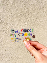 Load image into Gallery viewer, The Force is Strong with You Sticker