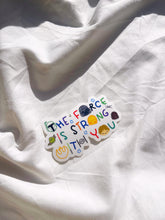 Load image into Gallery viewer, The Force is Strong with You Sticker