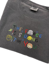 Load image into Gallery viewer, The Force Is Strong With You